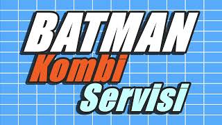Batman Kombi Servis | 7/24
