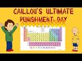 Caillou S Ultimate Punishment Day With 118 Real Punishments