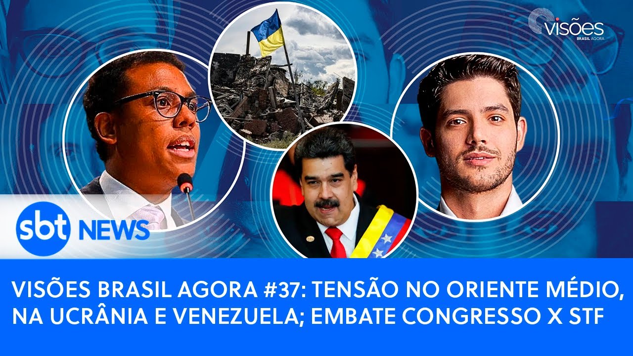 Visões Brasil Agora #37: tensão no Oriente Médio, na Ucrânia e Venezuela; embate Congresso x STF