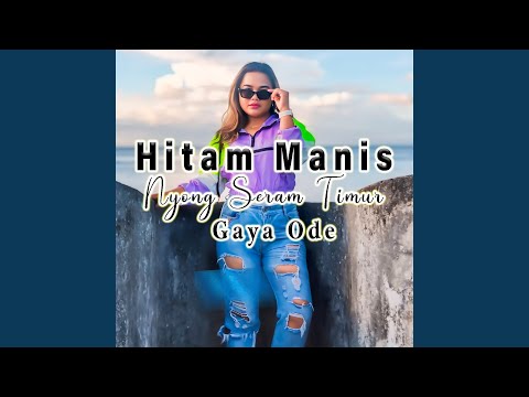 HITAM MANIS NYONG SERAM TIMUR