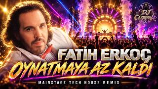 Fatih Erkoç  Oynatmaya Az Kaldı  Doktorum Nerede  DJ CardinaLe Mainstage Tech House Remix