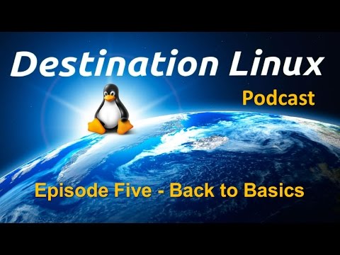 Destination Linux EP05 - Back to Basics