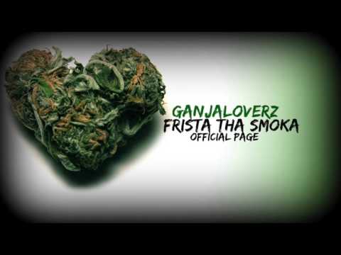 FRISTA THA SMOKA - (GANJALOVERZ ANTHEM) "IL NOME è THA SMOKA" (Premix)