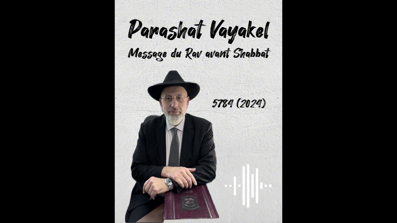 Parashat Vayakel 5784 - Message du Rav avant Shabbat