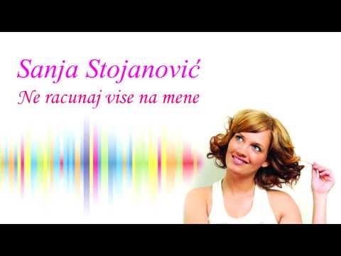 Sanja Stojanovic - Ne racunaj vise na mene