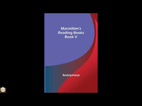 Macmillan's Reading Books. Book V by Anonymous — free full audiobook