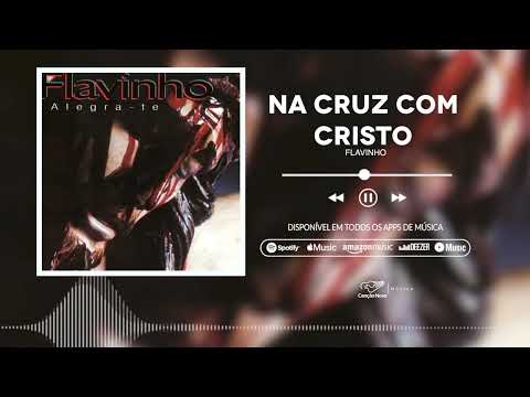 Na cruz com Cristo - Flavinho