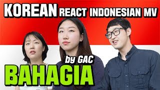 Korean GUYS/GIRLS REACT INDONESIAN MV &quot;BAHAGIA&quot; by GAC (Gamaliel Audrey Cantika)