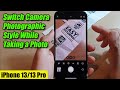 IPhone 13 13 Pro How To Switch Camera Photographic Style While Taking A Photo