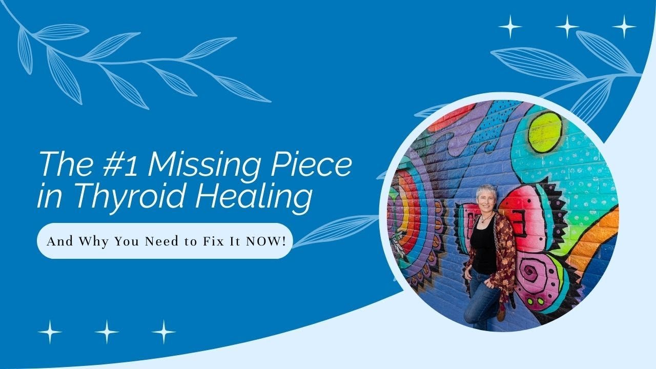 The #1 Missing Piece in Thyroid Healing (And Why You Need to Fix It NOW!)