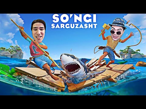 SO'NGI SARGUZASHTIMIZ BOSHLANISHI - RAFT THE FINAL CHAPTER