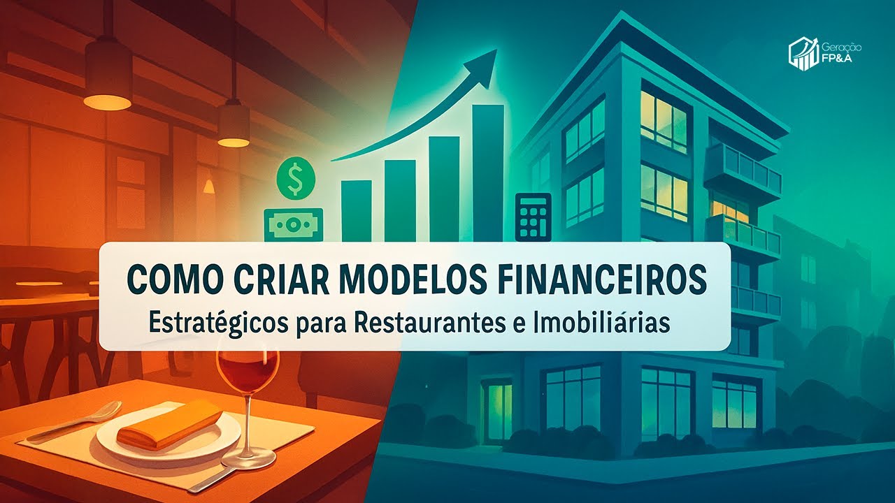 Como Criar Modelos Financeiros Estratégicos para Restaurantes e Imobiliárias