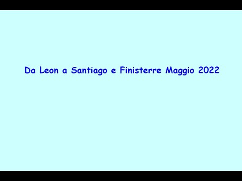 Da Leon a Santiago e Fisterra - Maggio 2022