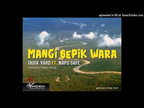 Mangi Sepik Wara (2021)-Tasik Yard Ft. Naps Safe(Prod by:Snook Wilson@Dehdeh Sounds Production)