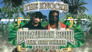 The Knocks - Brazilian Soul (feat. Sofi Tukker) [Addal Remix]