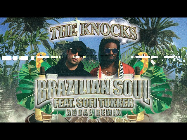 The Knocks Feat. Sofi Tukker - Brazilian Soul (Addal Remix)