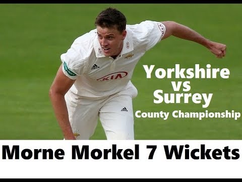 Morne Morkel 7 Wickets in County Championship vs Yorkshire - Yorkshire vs Surrey ~ Jun 25-28 2018