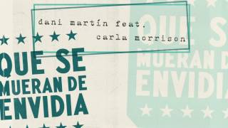 &quot;Que Se Mueran de Envidia&quot;  Audio  Dani Martin  ft Carla Morrison  @LHTCM_MX