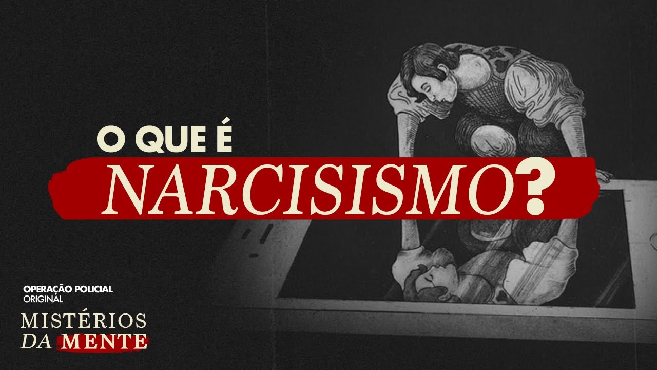 TRANSTORNO DE PERSONALIDADE NARCISISTA - MISTÉRIOS DA MENTE