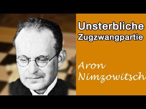 Die Unsterbliche Zugzwangpartie - Aron Nimzowitsch