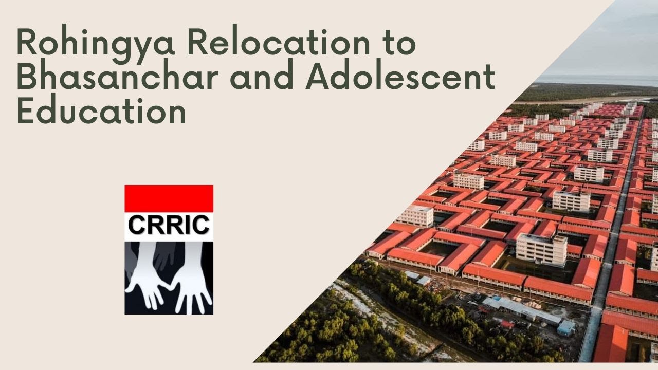 Rohingya Relocation to Bhasanchar and Adolescent Education