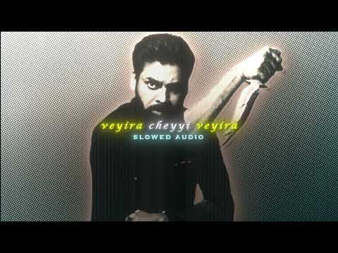 Veyira Cheyyi Veyira (Slowed + Reverb) | Panjaa |