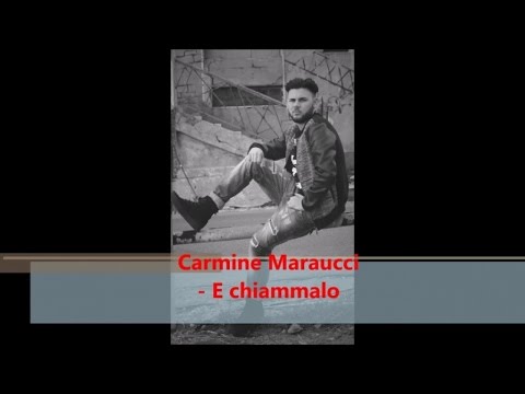 Carmine Maraucci - E chiammalo (Official audio)
