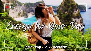 ?Energy for Your Day|Best Indie/Pop/Folk/Acoustic Songs for Productivity and Balance?️ #indie #pop