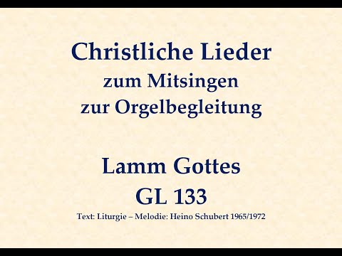 Lamm Gottes GL 133 – Agnus-Dei-Lied Mitsingversion mit Orgelbegleitung und eingeblendetem Text
