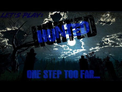 Let's Play - Hunted: One Step Too Far
