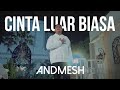 Andmesh Kamaleng - Cinta Luar Biasa (Official Music Video)