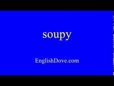 How to pronounce soupy in American English.