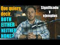 Both, either, neither, none. NECESITAS saber esto! Significados, usos y ejemplos.