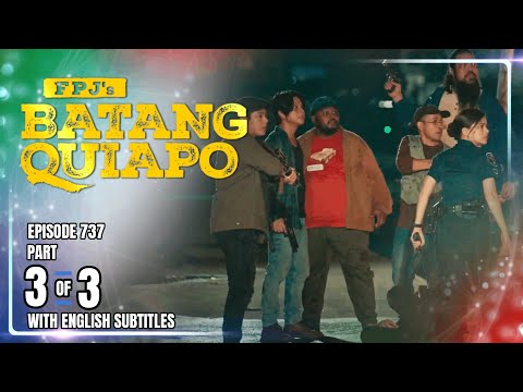 FPJ's Batang Quiapo | Episode 737 (3/3) | December 17, 2025 (w/ English Subtitles)