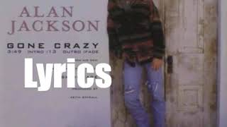 Alan Jackson - Gone Crazy 1998 Lyrics