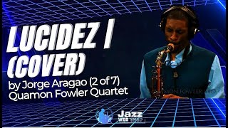 Lucidez | (Cover) by Jorge Aragao (2 of 7) Quamon Fowler Quartet