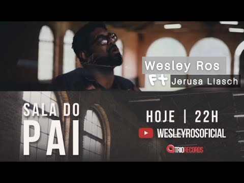 Sala Do Pai ( Ft. Jerusa Liasch ) - Wesley Ros