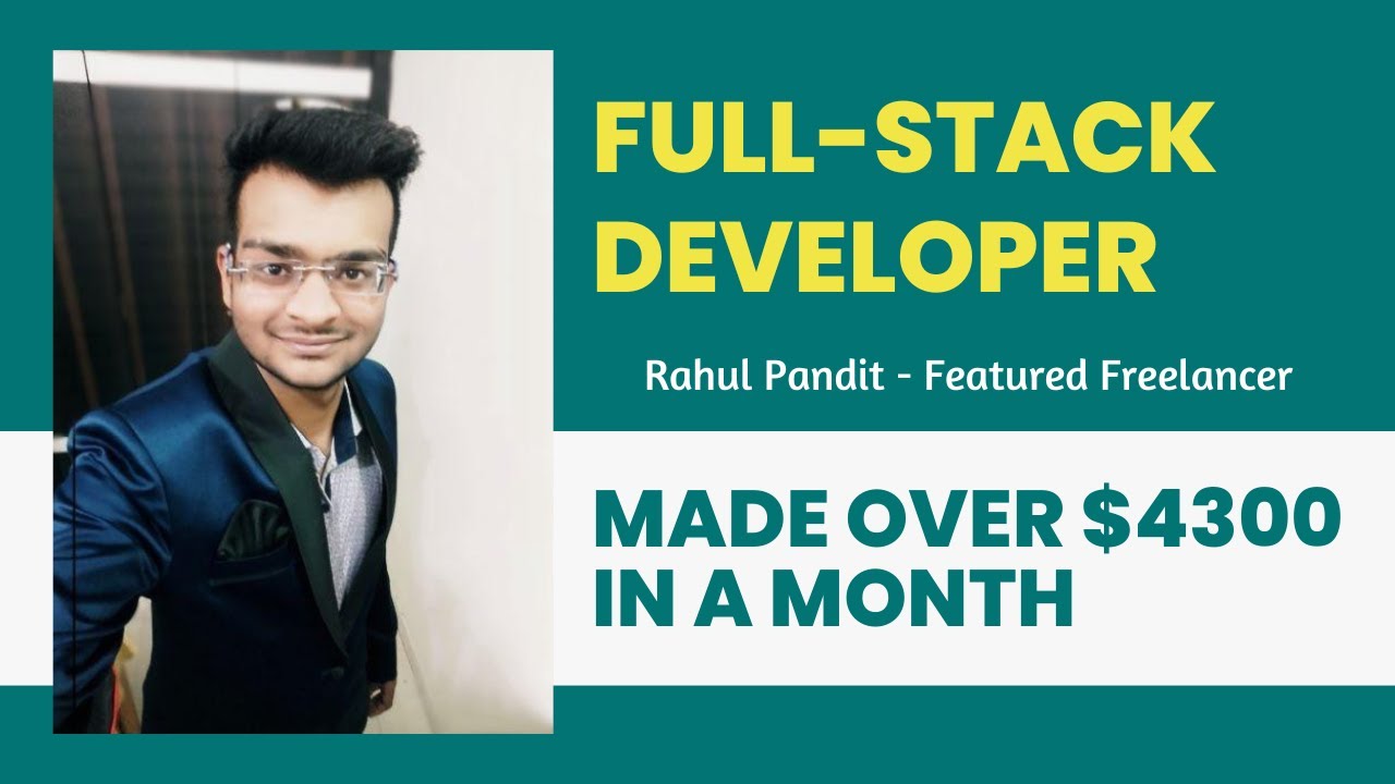 Rahul Pandit – Full Stack Developer Made Over $4300 In A Month