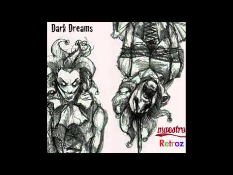 Dark Dreams - Maestro ft. The Retroz