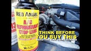 Red Angel Ac Stop Leak "THINK BEFORE YOU BUY" and read the fine print always..