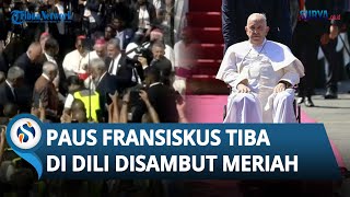 MOMEN Paus Fransiskus Tiba di Timor Leste, Disambut Lautan Manusia yang Teriakan 'Viva Papa'