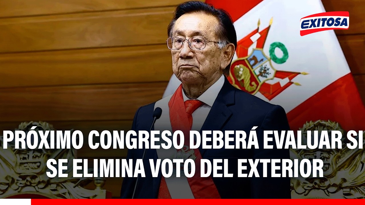 🔴🔵Próximo Congreso deberá evaluar si se elimina voto del exterior, señala presidente Balcázar