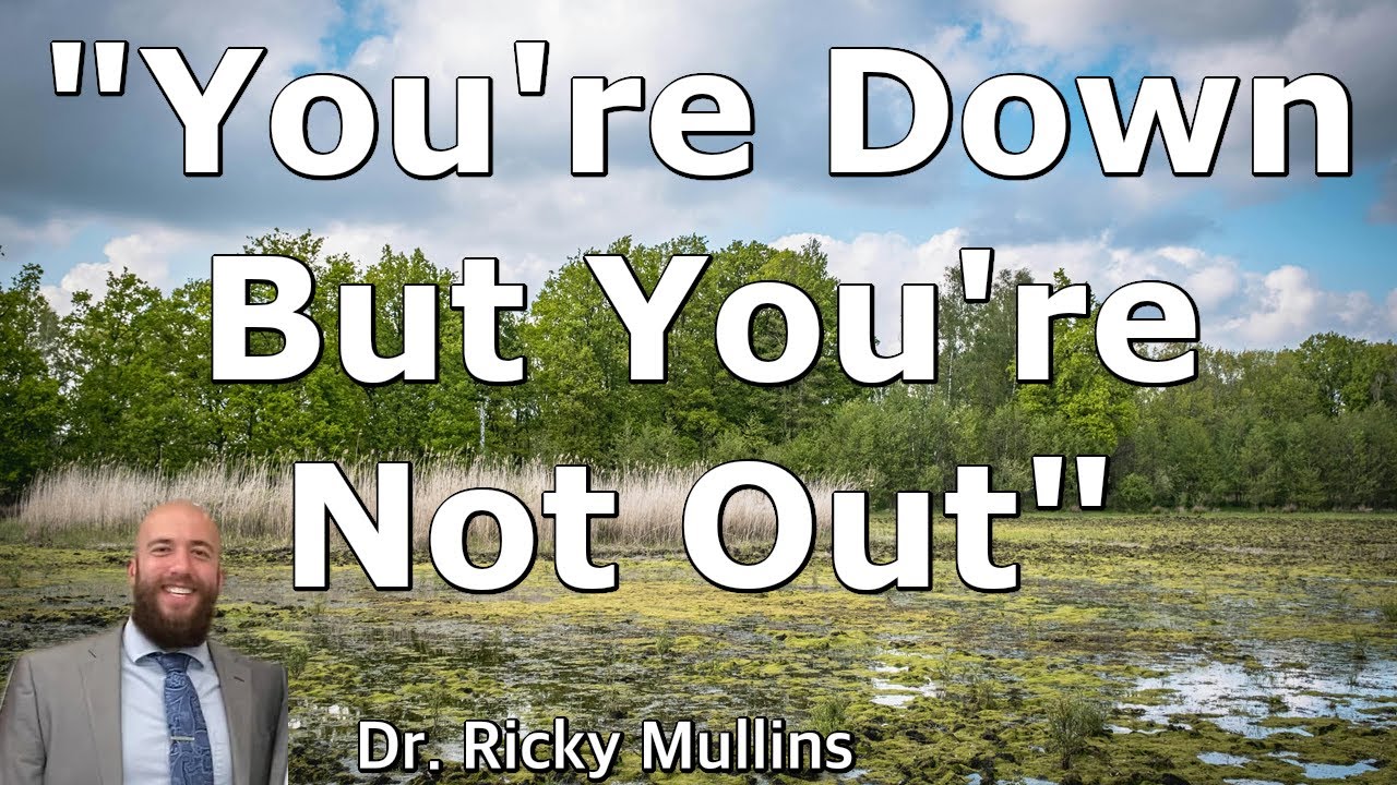 You're Down But You're Not Out