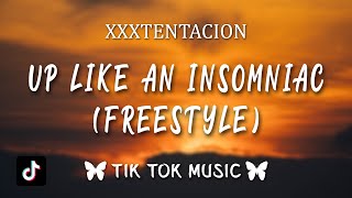 XXXTENTACION - UP LIKE AN INSOMNIAC (Freestyle) (Lyrics) (ivuuss) &quot;B*tch, I am up, b*tch, I am up&quot;