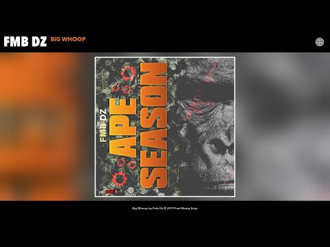 Fmb Dz - Big Whoop (Audio)