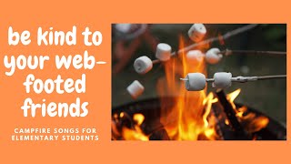 Be Kind to Your Web-Footed Friends: Campfire Songs for Elementary Students