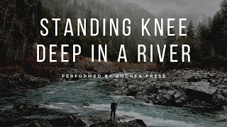 Standing Knee Deep in a River
