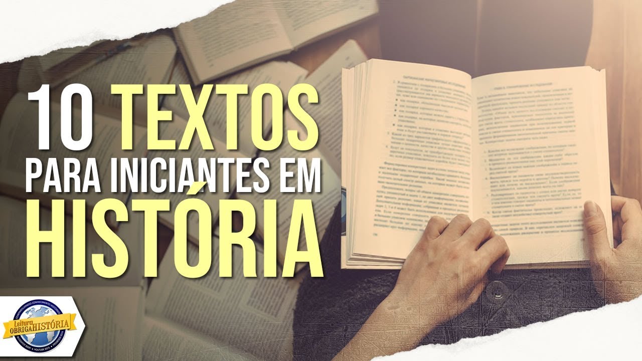 10 TEXTOS para iniciantes em História