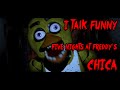 I Talk Funny! FIVE NIGHTS AT FREDDYS - Chica ...