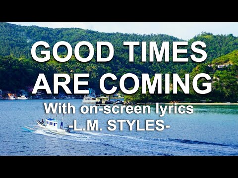 GOOD TIMES ARE COMING || LYRICS - L.M. STYLES || @PawsongPinoy